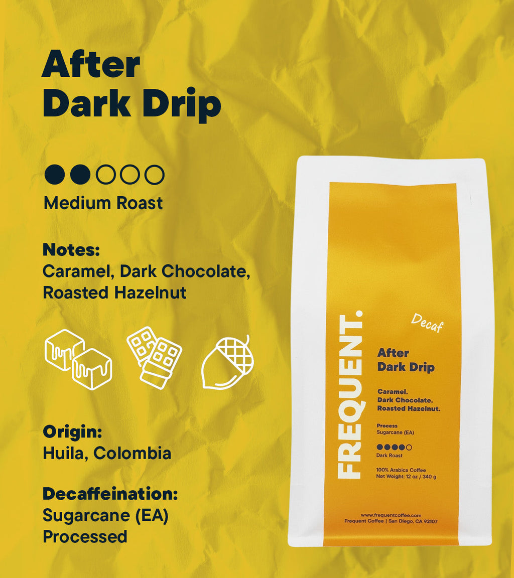 After Dark Drip | Decaf | Sugarcane Decaffeinated